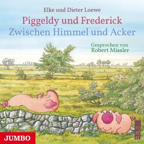 Piggeldy und Frederick.Zwischen Himmel und Acker