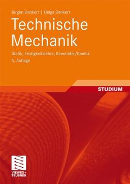 Technische Mechanik: Statik, Festigkeitslehre, Kinematik/Kinetik