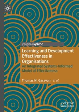 Learning and Development Effectiveness in Organisations: An Integrated Systems-Informed Model of Effectiveness