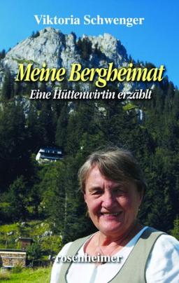 Meine Bergheimat - Eine Hüttenwirtin erzählt