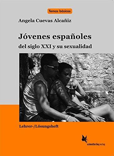 Jóvenes españoles del siglo 21 y su sexualidad (Lh.): Lehrer-/Lösungsheft (Temas básicos)