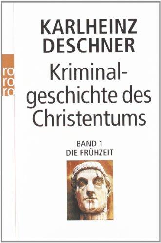 Kriminalgeschichte des Christentums: Die Frühzeit