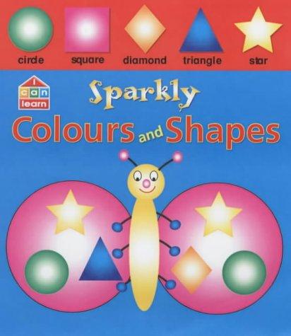 Sparkly Colours and Shapes (I Can Learn)