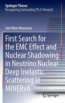 First Search for the EMC Effect and Nuclear Shadowing in Neutrino Nuclear Deep Inelastic Scattering at MINERvA (Springer Theses)