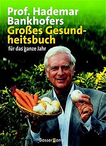 Prof. Hademar Bankhofers Großes Gesundheitsbuch: für das ganze Jahr