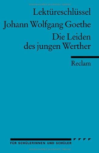 Johann Wolfgang Goethe: Die Leiden des jungen Werther. Lektüreschlüssel