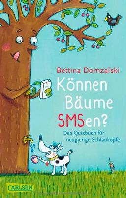 Können Bäume smsen?: Das Quizbuch für neugierige Schlauköpfe