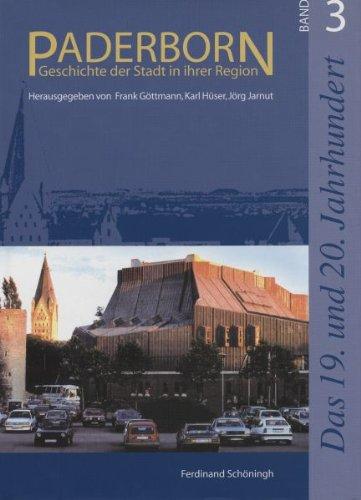 Paderborn - Geschichte der Stadt in ihrer Region: Paderborn, Bd.3, Das 19. und 20. Jahrhundert