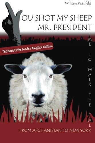 You shot my sheep,Mr President !: A unique message to the President of the United States of America, to stop his War in Afghanistan.