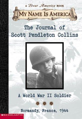 The Journal of Scott Pendleton Collins (Dear America - My name is America - A World War II Soldier)