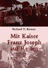 Mit Kaiser Franz Joseph auf Reisen