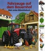 Fahrzeuge auf dem Bauernhof. Mein erstes Bildwörterbuch