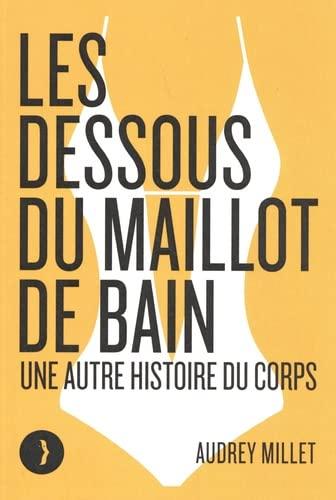 Les dessous du maillot de bain : une autre histoire du corps