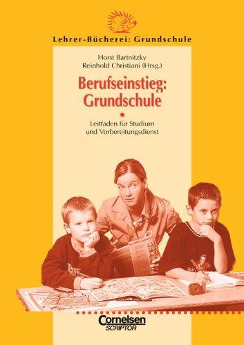 Lehrerbücherei Grundschule: Berufseinstieg: Grundschule: Leitfaden für Studium und Vorbereitungsdienst