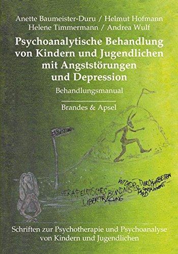 Psychoanalytische Behandlung von Kindern und Jugendlichen mit Angststörungen und Depressionen: Behandlungsmanual (Schriften zur Psychotherapie und Psychoanalyse von Kindern und Jugendlichen)