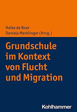 Grundschule im Kontext von Flucht und Migration (Grundschule heute)