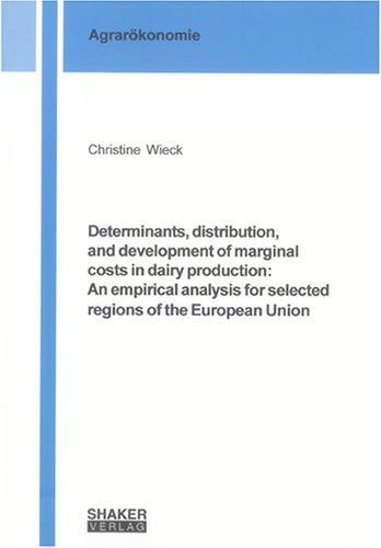 Determinants, distribution, and development of marginal costs in dairy production: An empirical analysis for selected regions of the European Union (Berichte aus der Agrarökonomie)