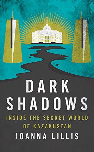 Dark Shadows: Inside the Secret World of Kazakhstan