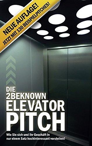 Die 2BEKNOWN Elevator Pitch: Wie Sie sich und Ihr Geschäft in nur einem Satz hochinteressant vorstellen!