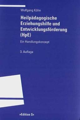 Heilpädagogische Erziehungshilfe und Entwicklungsförderung ( HpE): Ein Handlungskonzept