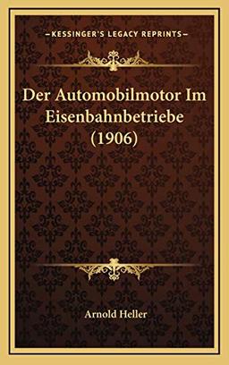 Der Automobilmotor Im Eisenbahnbetriebe (1906)