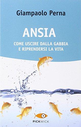 Ansia. Come uscire dalla gabbia e riprendersi la vita