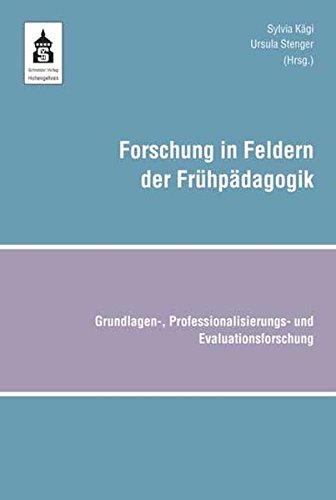 Forschung in Feldern der Frühpädagogik: Grundlagen-, Professionalisierungs- und Evaluationsforschung