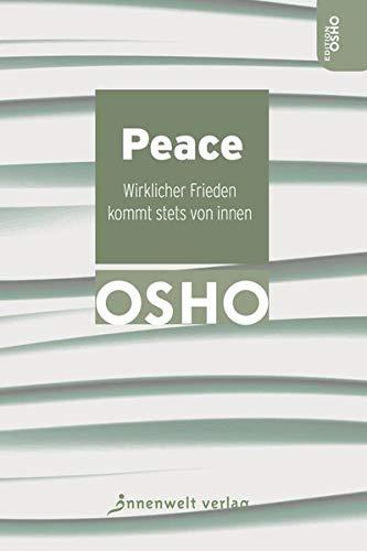 Peace - Wirklicher Frieden kommt stets von innen