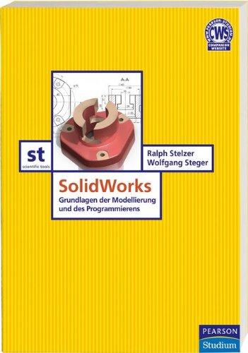 SolidWorks: Grundlagen der Modellierung und des Programmierens (Pearson Studium - Scientific Tools)