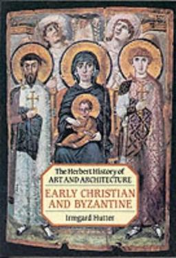 Early Christian and Byzantine Art (History of Art & Architecture S.)