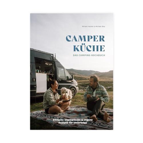 Camper Küche: Das Camping Kochbuch | Einfache vegetarische & vegane Rezepte für unterwegs