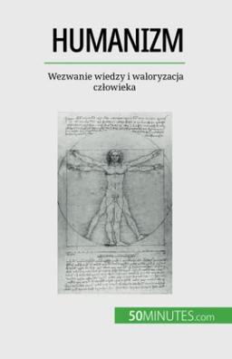 Humanizm: Wezwanie wiedzy i waloryzacja człowieka: Wezwanie wiedzy i waloryzacja cz¿owieka