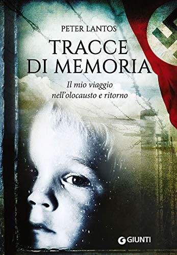 Tracce di memoria: Il mio viaggio nell'olocausto e ritorno (Narrativa Non Fiction)