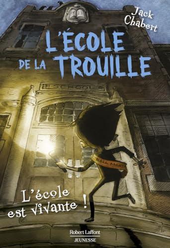 L'école de La Trouille. Vol. 1. L'école est vivante !