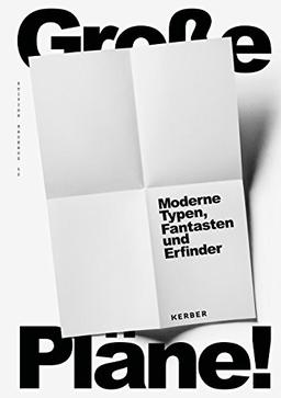 Große Pläne!: Moderne Typen, Fantasten und Erfinder. Zur Angewandten Moderne in Sachsen-Anhalt 1919-1933 (Kerber Culture)