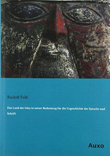 Das Land der Inka in seiner Bedeutung für die Urgeschichte der Sprache und Schrift