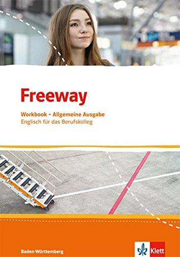 Freeway Allgemeine Ausgabe / Workbook mit Lösungen zum Download: Englisch für das Berufskolleg Baden-Württemberg