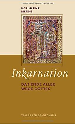 Inkarnation: Das Ende aller Wege Gottes