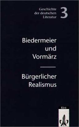 Geschichte der deutschen Literatur / Biedermeier und Vormärz /Bürgerlicher Realismus