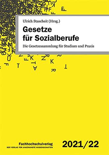 Gesetze für Sozialberufe: Die Gesetzessammlung für Studium und Praxis 2021/2022