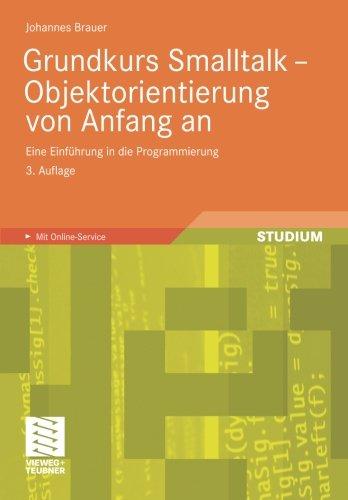 Grundkurs Smalltalk - Objektorientierung von Anfang an: Eine Einführung in die Programmierung (German Edition)