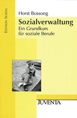 Sozialverwaltung: Ein Grundkurs für soziale Berufe (Edition Sozial)