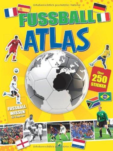 Fußball-Atlas: Über 250 Sticker - Plus: Fußballwissen für Experten