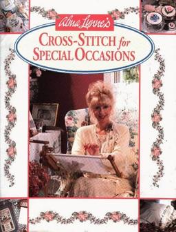 Alma Lynne's Cross-Stitch for Special Occasions