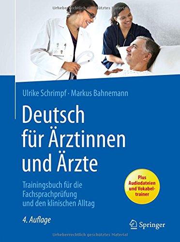 Deutsch für Ärztinnen und Ärzte: Trainingsbuch für die Fachsprachprüfung und den klinischen Alltag