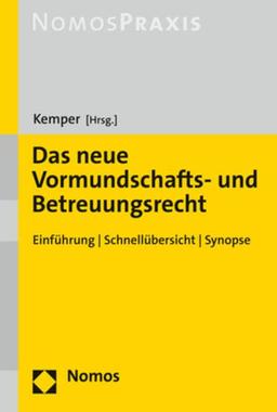 Das neue Vormundschafts- und Betreuungsrecht: Kommentierte Synopse mit Einführung und Schnellübersicht: Einführung | Schnellübersicht | Synopse