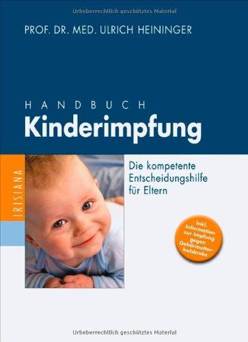 Handbuch Kinderimpfung: Die kompetente Entscheidungshilfe für Eltern