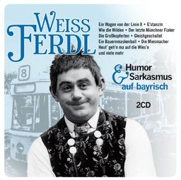 Weiss Ferdl: Humor & Sarkasmus auf Bayrisch