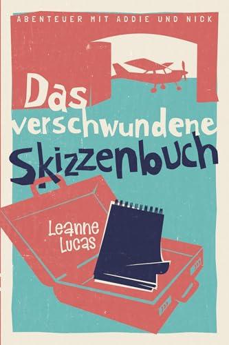 Das verschwundene Skizzenbuch: Band 2 der Reihe »Abenteuer mit Addie und Nick«