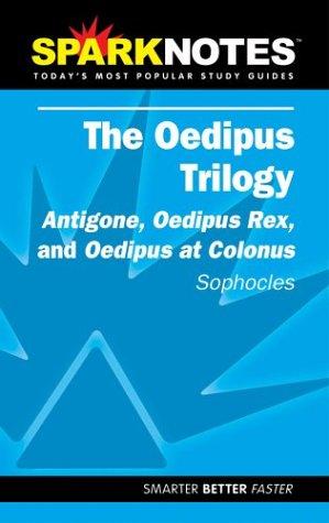 Sparknotes Oedipus Plays: Antigone, Oedipus Rex, and Oedipus at Colonus